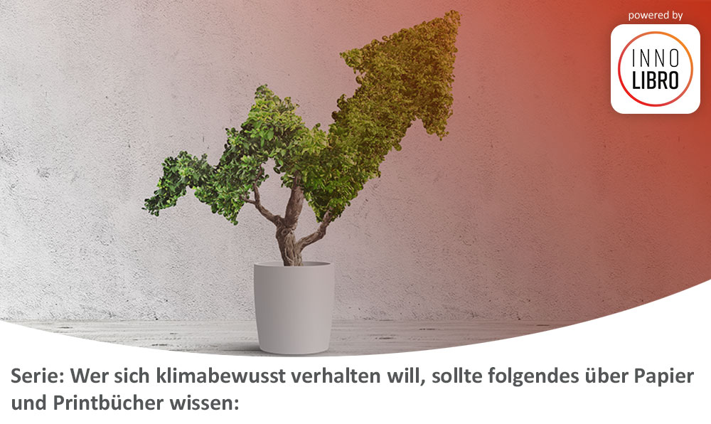 Serie: Wer sich klimabewusst verhalten will, sollte folgendes über Papier und Printbücher wissen: